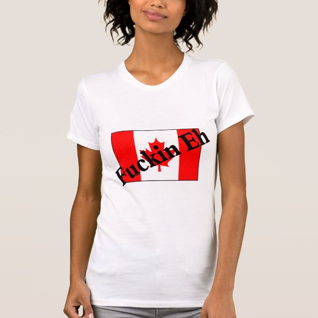 T-shirt F*ckin Eh (bandeira canadense) (Frente)