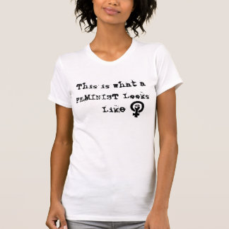 T-shirt feminist1, este é o que uma FEMINISTA olha como