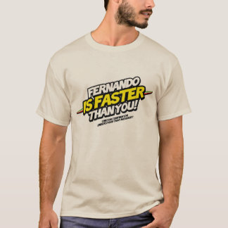 T-shirt Fernando is Faster than you!
