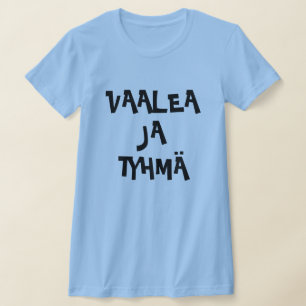 T-shirt Finlandês Word para Blonde e Stupid vaalea ja tyhS