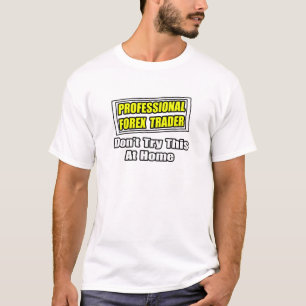 T-shirt Forex Trader profissional...Piada