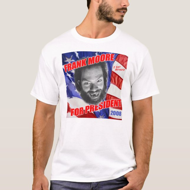 T-shirt Frank Moore para o presidente 2008 (Frente)