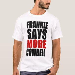 T-SHIRT FRANKIE DIZ MAIS COWBELL