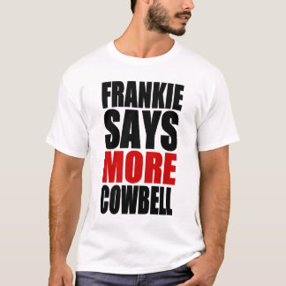 T-SHIRT FRANKIE DIZ MAIS COWBELL