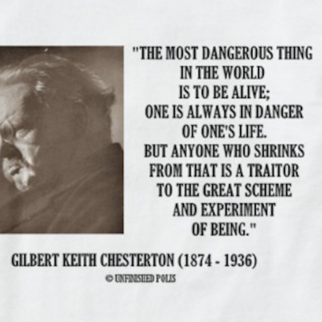T-shirt G.K. Chesterton Excelente Scheme Experiment Of Bei (Tee featuring G.K. Chesterton's quote on the great scheme and experiment of being for anyone alive)