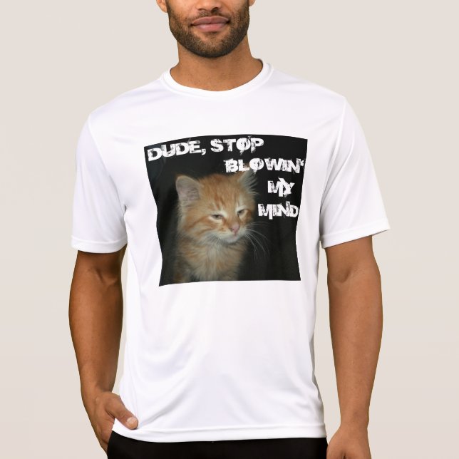 T-shirt Gatinho "DUDE STOP BLOWIN' MY Mens Sports Tee" (Frente)