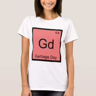 T-shirt Gd - Dia de Lixo Símbolo de Elemento Químico Engra