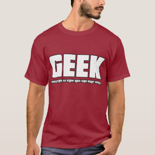 T-shirt Geek - alguém tem que saber este material trabalha