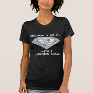 T-shirt Geólogos Fazem Isso... Com Uma Escala de Dureza.