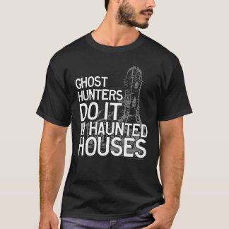 T-shirt Ghost Hunters Do It Slogan