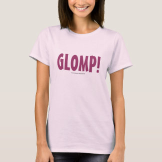 T-SHIRT GLOMP!