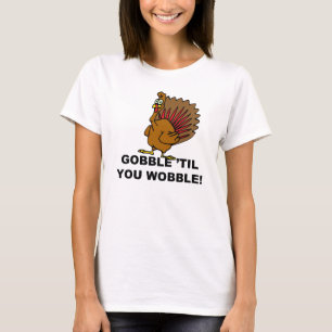T-shirt Gobble Til You Wobble