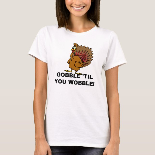T-shirt Gobble Til You Wobble (Frente)