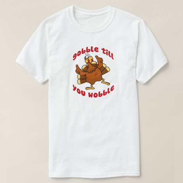 T-shirt Gobble Till You Wobble (Frente do Design)