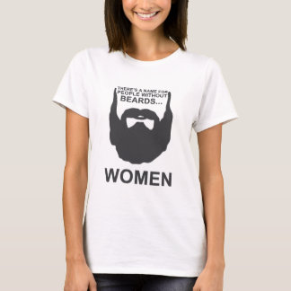 T-shirt Há um nome para pessoas sem barbas… Mulheres