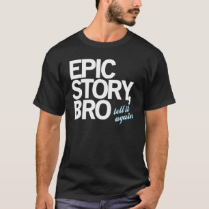 T-shirt História épico, Bro