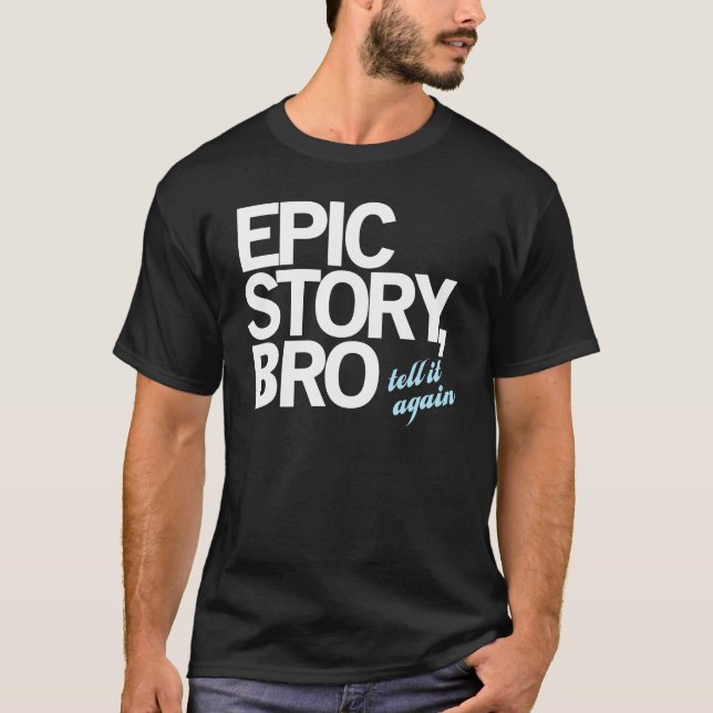 T-shirt História épico, Bro (Frente)