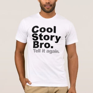 T-shirt História legal Bro. Diga-o outra vez