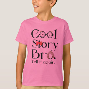 T-shirt História legal Bro. Diga-o outra vez. 7