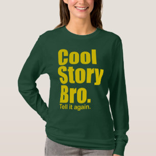 T-shirt História legal Bro. Diga-o outra vez. Capa longa