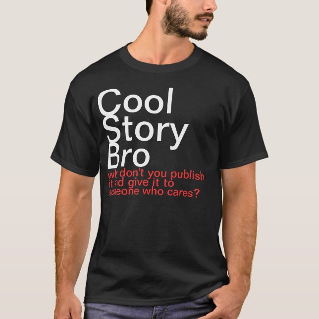 T-shirt História legal Bro. Por que você não o publica? (Frente)