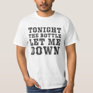 T-shirt Hoje à noite a garrafa deixou-me abaixo de (o