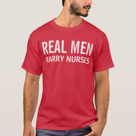 T-shirt Homens de Verdade Casam com Enfermeiras