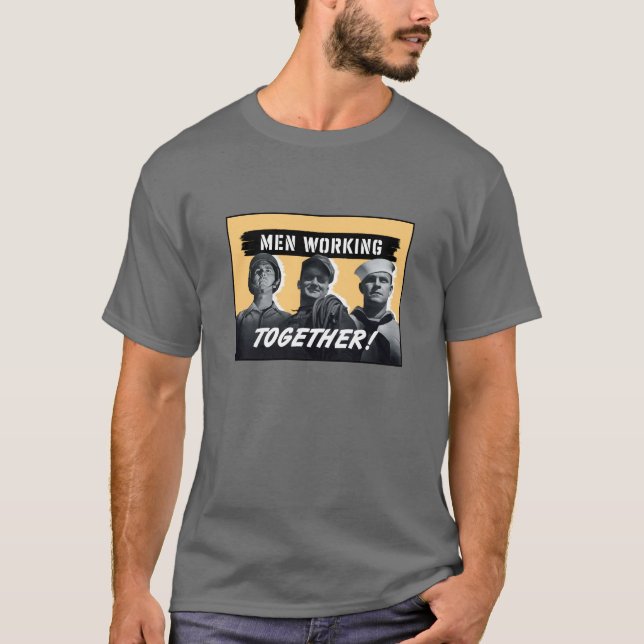 T-shirt Homens que trabalham junto! Poster WW2 (Frente)
