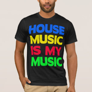 T-shirt House Music é My Music