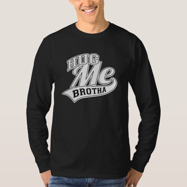 T-shirt Hug Me Brotha (Frente)