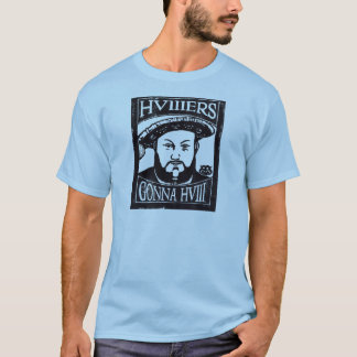 T-shirt HVIIIers que vai a HVIII (Henry Tudor, Henry VIII)