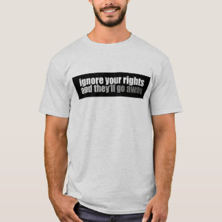 T-shirt Ignore seus direitos e partirão