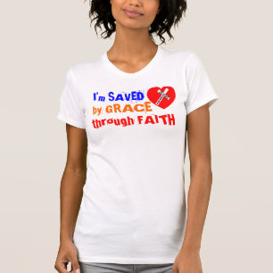 T-shirt I'm SAVED by GRACE through FAITH - jesus Saves