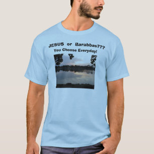 T-shirt IMG_0006, JESUS ou Barabbas??? , Você escolhe Ev…