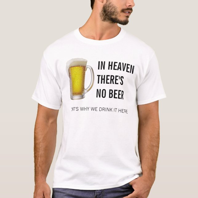 T-SHIRT IN HEAVEN THERE'S NO BEER (Frente)