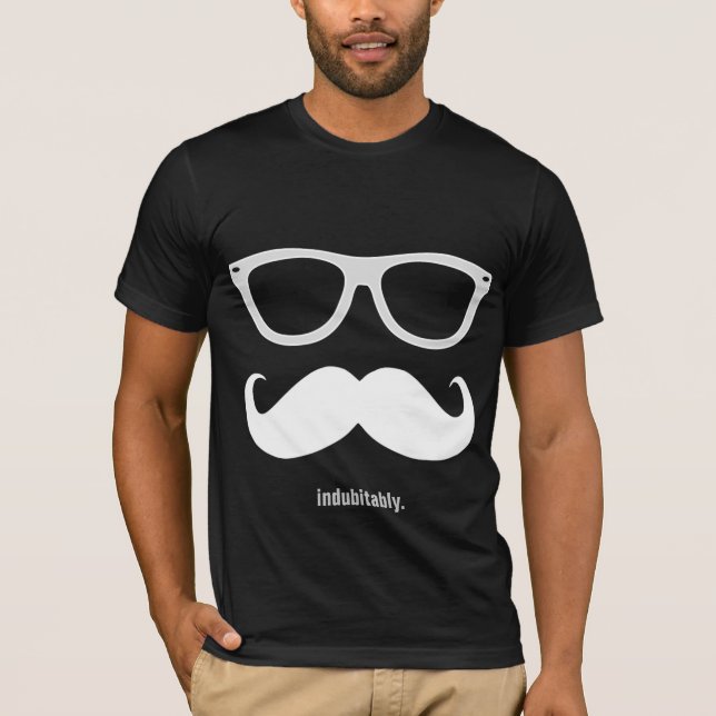 T-shirt indubitably - bigode e óculos de sol engraçados (Frente)
