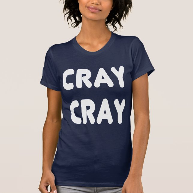 T-shirt Internet branco Memes de Cray Cray (Frente)