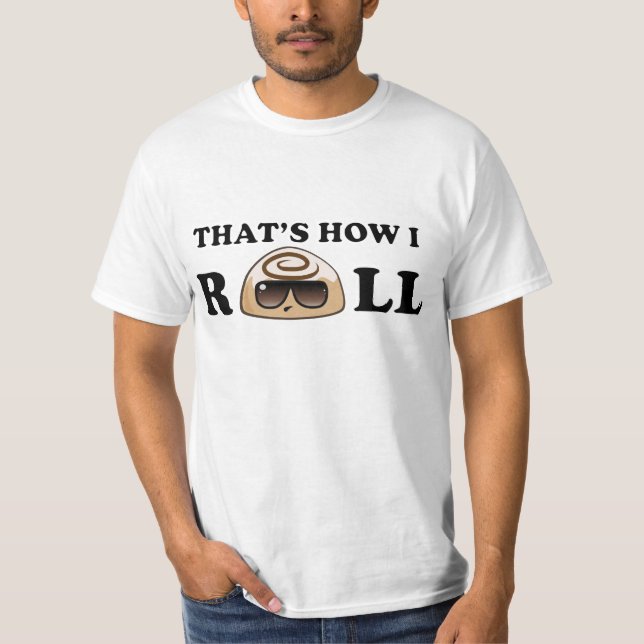 T-shirt Isso é como eu rolo: Rolo de canela (Frente)