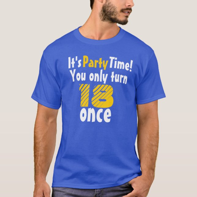 T-shirt It's party time you only turn 18 once (Frente)