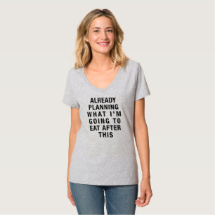 T-SHIRT JÁ PLANEJANDO O QUE VOU COMER DEPOIS DO CHÁ