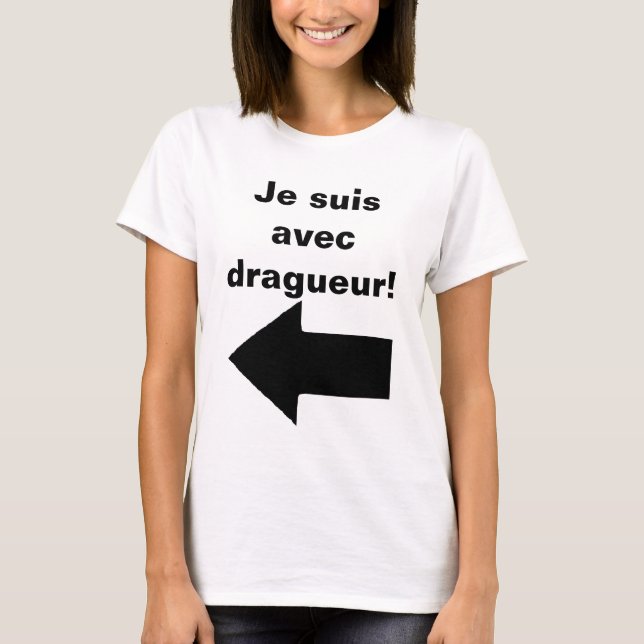 T-shirt Je suis avec dragueur - Só brincando! ;) (Frente)
