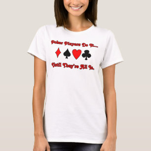 T-shirt Jogadores de pôquer fazem isso... até que estejam 