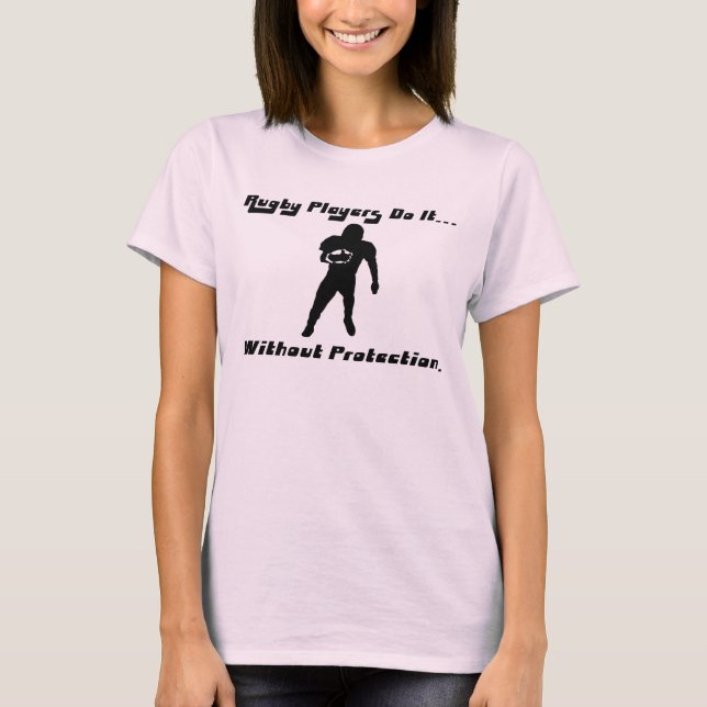 T-shirt Jogadores de Rugby Fazem Isso... Sem Proteção. (Frente)