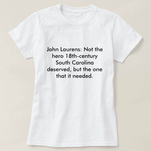 T-shirt John Laurens: Não o SC do herói merecido (Frente do Design)