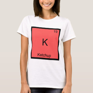 T-shirt K - Ketchup Símbolo de Elemento Químico Engraça