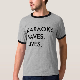 T-SHIRT KARAOKE.SAVES.LIVES.
