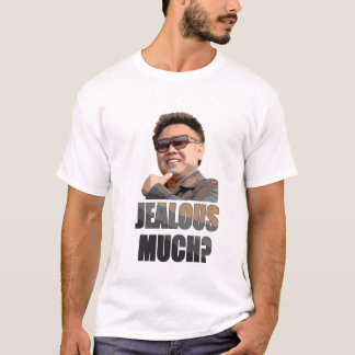 T-shirt Kim Jong Il: Ciumento muito?