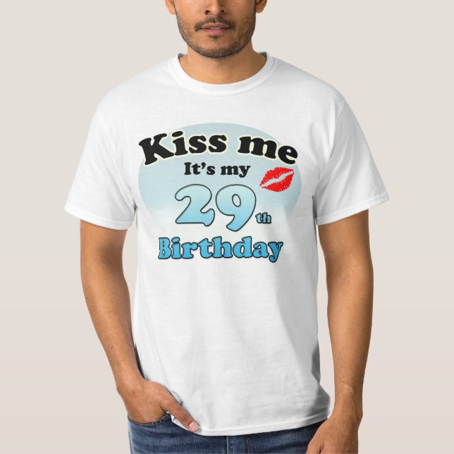 T-shirt Kiss me it's my 29th Birthday (Frente)