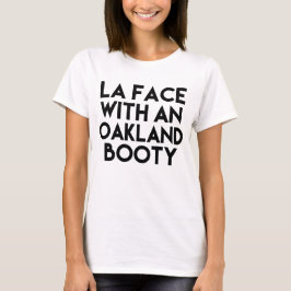 T-shirt LA Face com um ditado engraçado da Oakland Booty