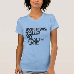 T-shirt Laissez Faire minha luz dos cuidados médicos
